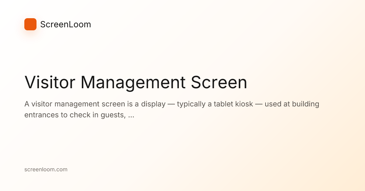 Visitor Management Screen - Digital Signage Glossary | ScreenLoom